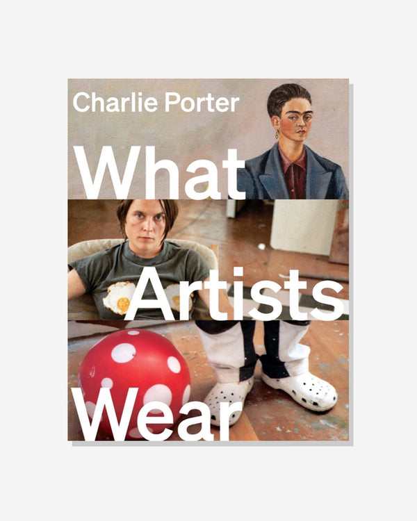 Charlie Porter - What Artists Wear Book - (Multi)